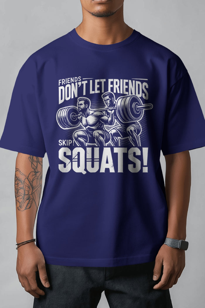 Friends Don’t Skip Squats - Oversized Printed T-Shirt