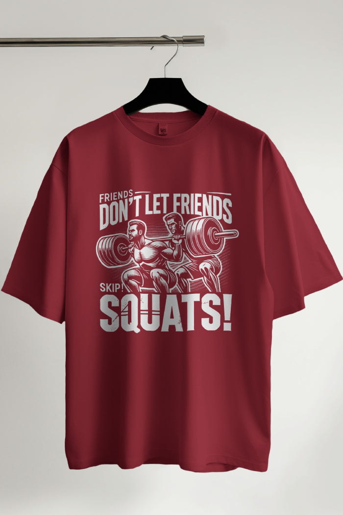 Friends Don’t Skip Squats - Oversized Printed T-Shirt