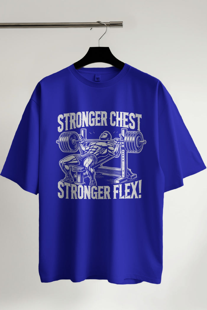 Stronger Chest Stronger Flex - Oversized Printed T-Shirt